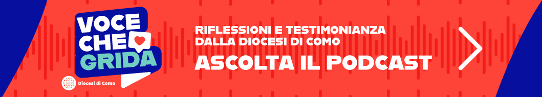 Voce che grida - il Podcast della Diocesi di Como